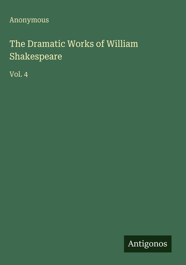 The Dramatic Works of William Shakespeare - Anonymous (Buch)