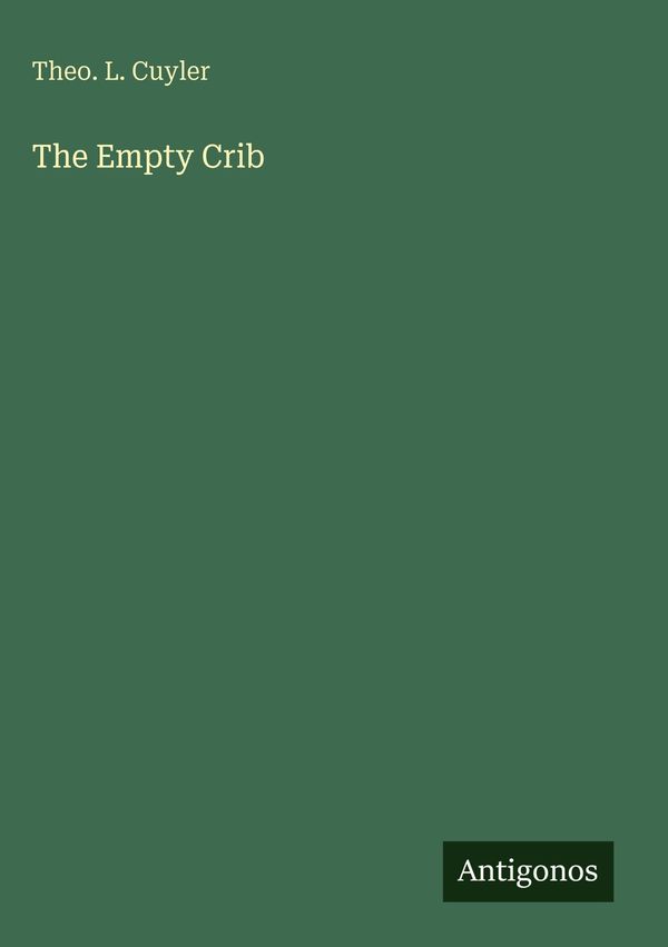 The Empty Crib - Theo. L. Cuyler (Buch)