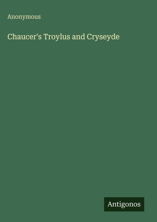 Chaucers Troylus and Cryseyde - Anonymous (Buch)