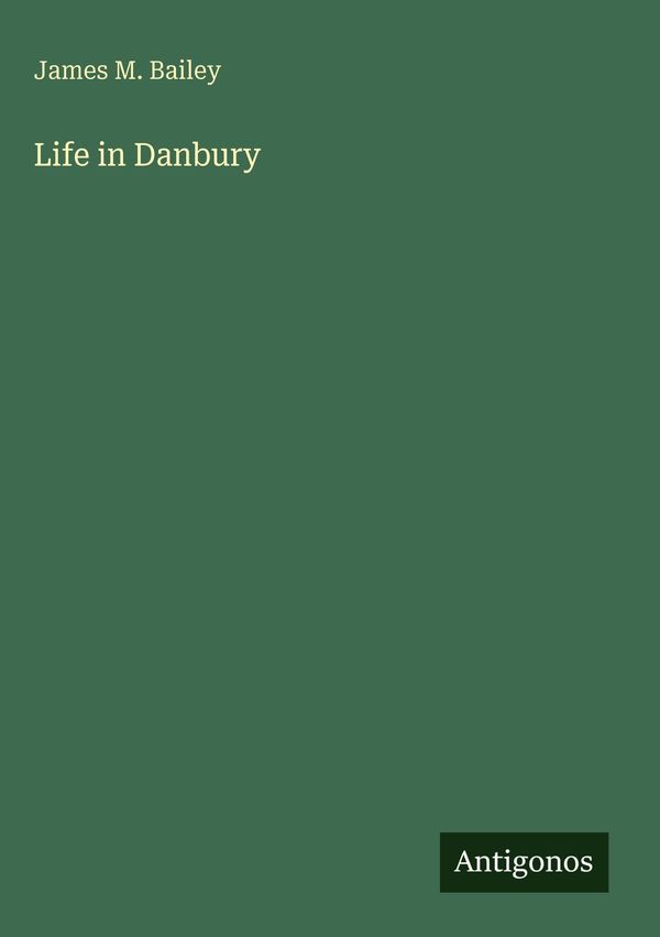 Life in Danbury - James M. Bailey (Buch)