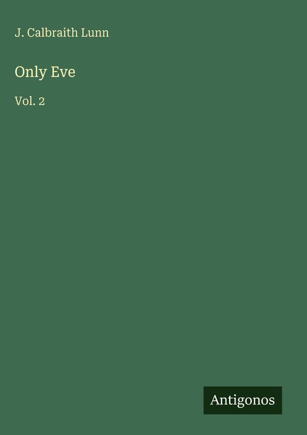 Only Eve - J. Calbraith Lunn (Buch)