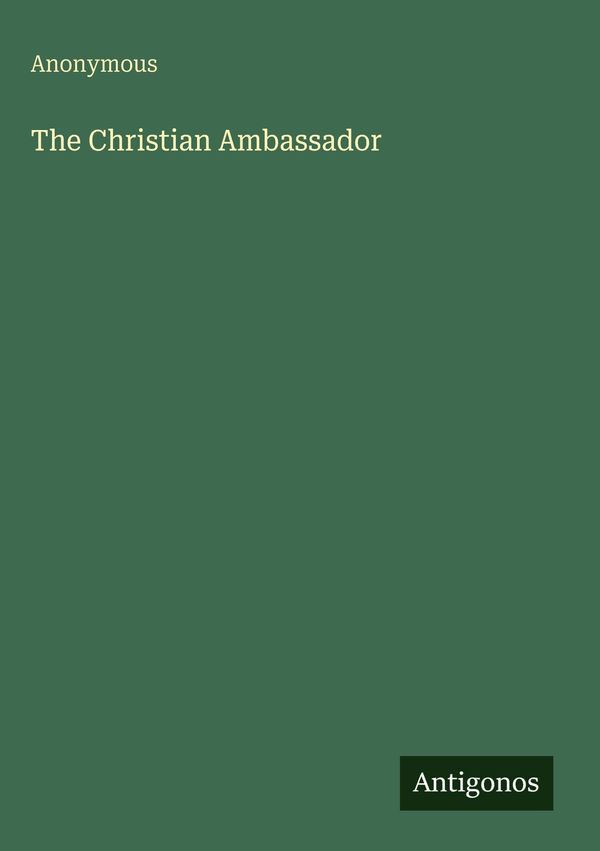 The Christian Ambassador - Anonymous (Buch)