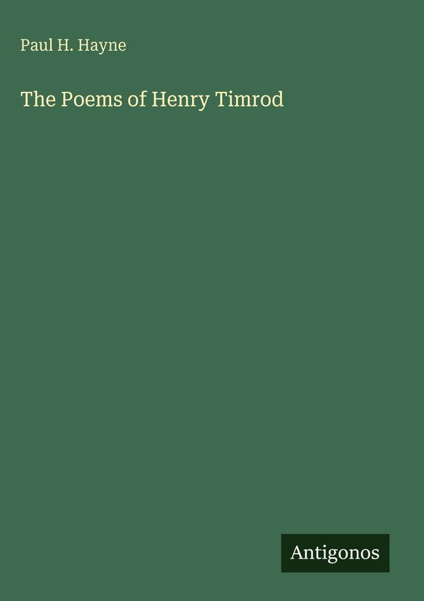 The Poems of Henry Timrod - Paul H. Hayne (Buch)