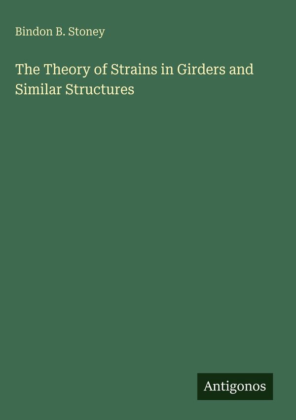 The Theory of Strains in Girders and Similar Structures (Buch)