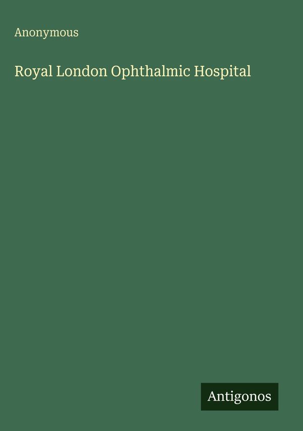 Royal London Ophthalmic Hospital - Anonymous (Buch)