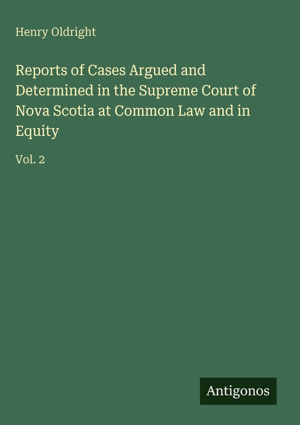 Reports of Cases Argued and Determined in the Supreme Court of Nova...