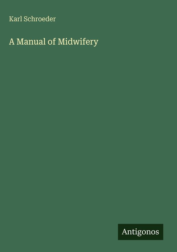 A Manual of Midwifery - Karl Schroeder (Buch)