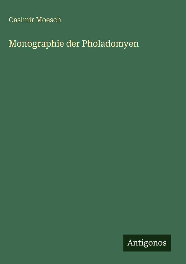 Monographie der Pholadomyen - Casimir Moesch (Buch)