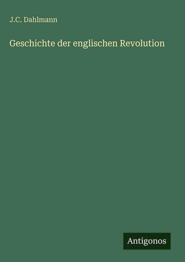 Geschichte der englischen Revolution - J. C. Dahlmann (Buch)
