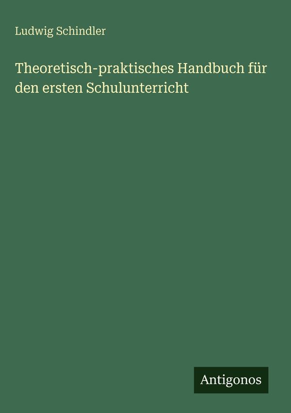 Theoretisch-praktisches Handbuch für den ersten Schulunterricht (Buch)