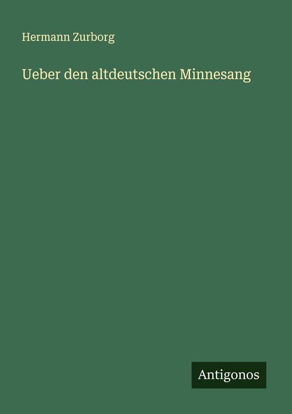 Ueber den altdeutschen Minnesang - Hermann Zurborg (Buch)