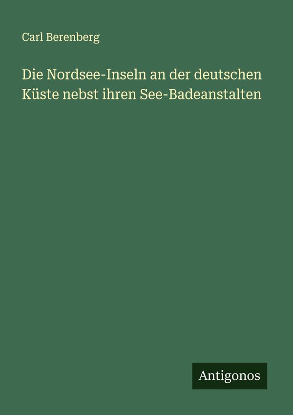 Die Nordsee-Inseln an der deutschen Küste nebst ihren See-Badeansta...
