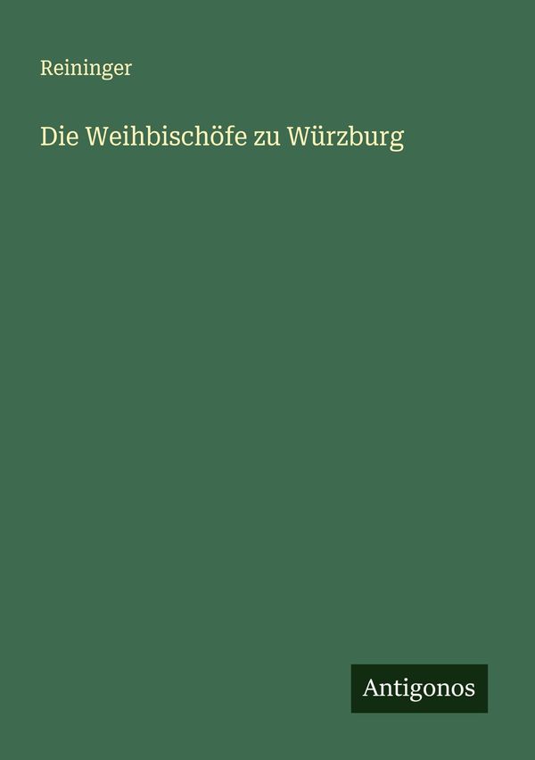 Die Weihbischöfe zu Würzburg - Reininger (Buch)