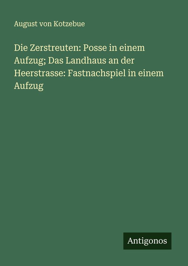 Die Zerstreuten: Posse in einem Aufzug; Das Landhaus an der Heerstr...