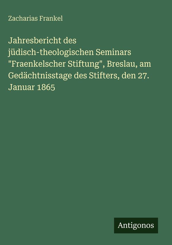 Jahresbericht des jüdisch-theologischen Seminars "Fraenkelscher Sti...