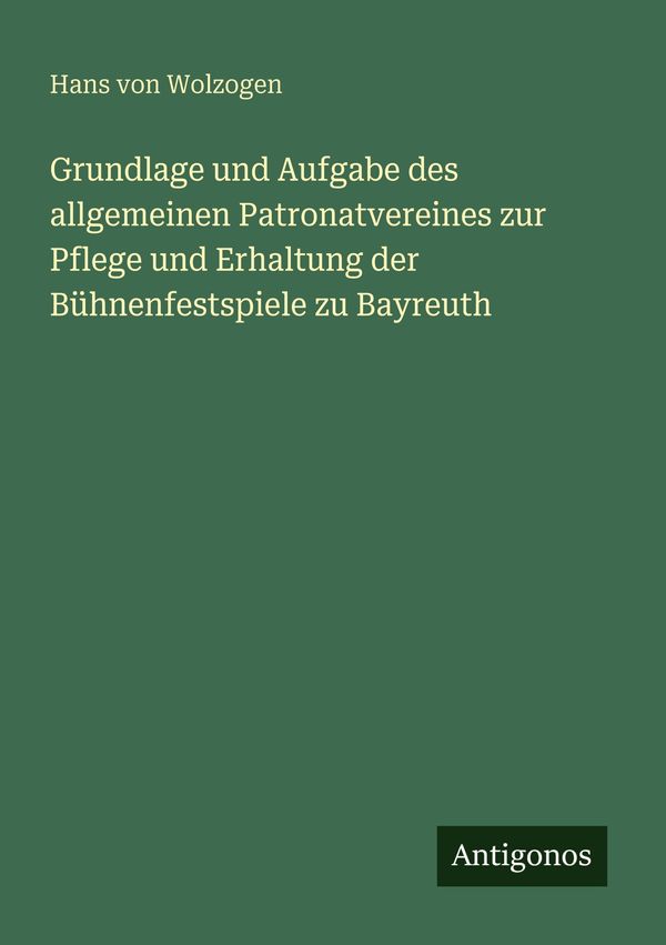 Grundlage und Aufgabe des allgemeinen Patronatvereines zur Pflege u...