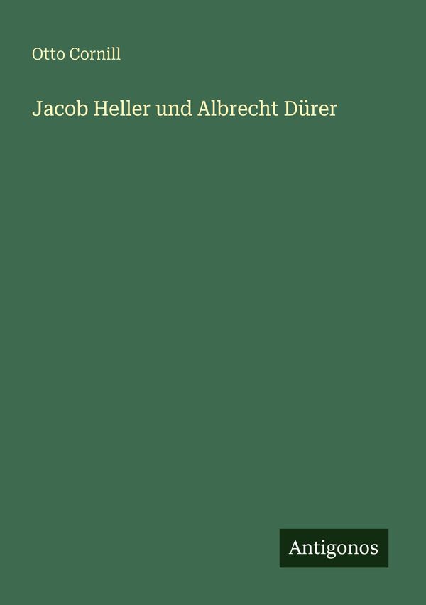 Jacob Heller und Albrecht Dürer - Otto Cornill (Buch)