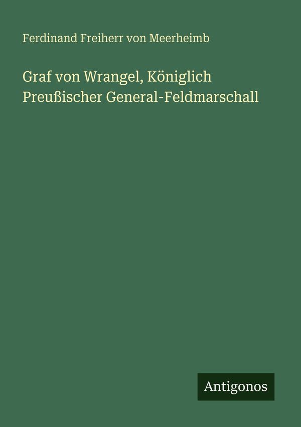 Graf von Wrangel, Königlich Preußischer General-Feldmarschall (Buch)