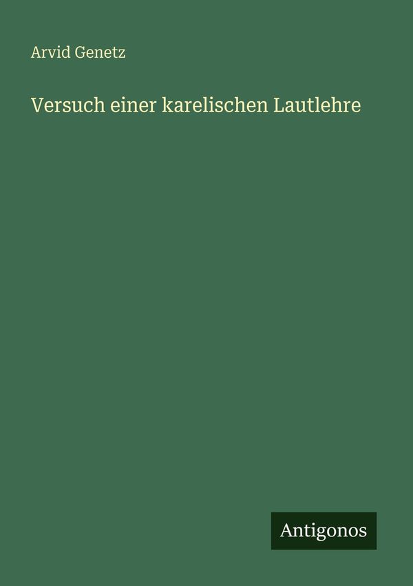 Versuch einer karelischen Lautlehre - Arvid Genetz (Buch)