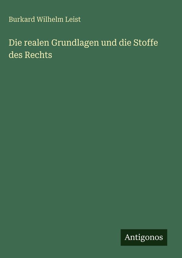 Die realen Grundlagen und die Stoffe des Rechts (Buch)