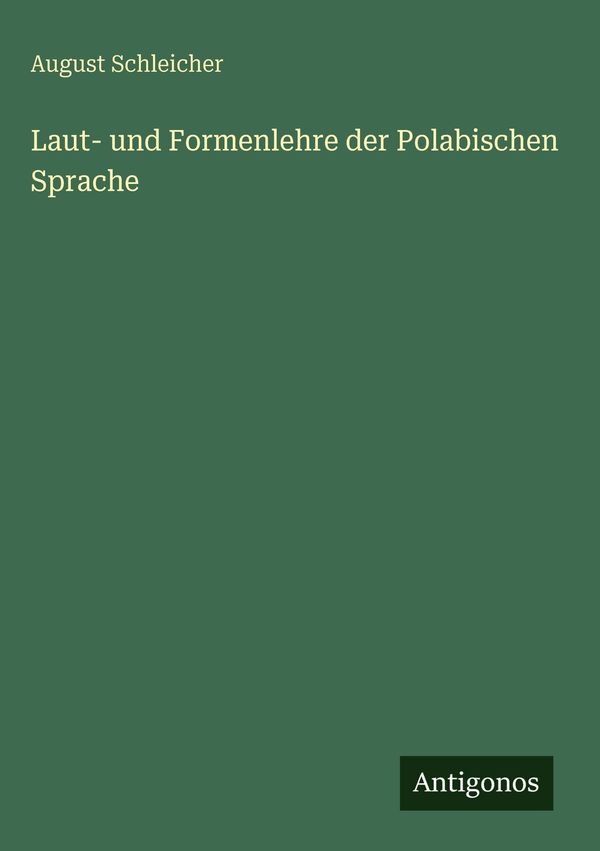 Laut- und Formenlehre der Polabischen Sprache - August Schleicher