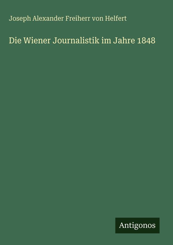 Die Wiener Journalistik im Jahre 1848 (Buch)