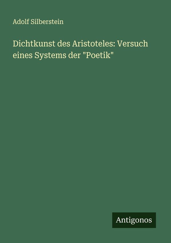 Dichtkunst des Aristoteles: Versuch eines Systems der "Poetik" (Buch)