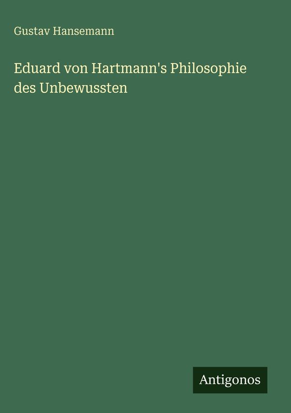 Eduard von Hartmanns Philosophie des Unbewussten - Gustav Hansemann