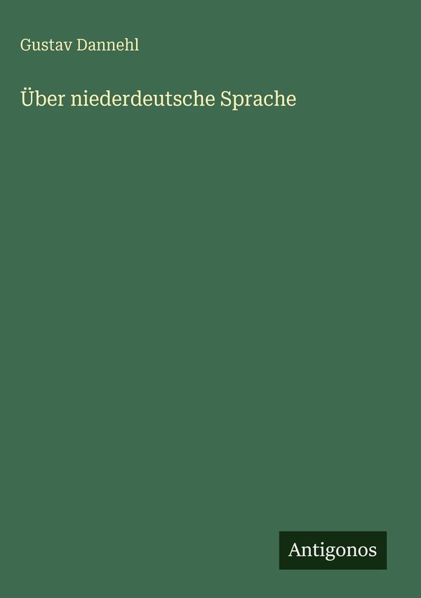Über niederdeutsche Sprache - Gustav Dannehl (Buch)