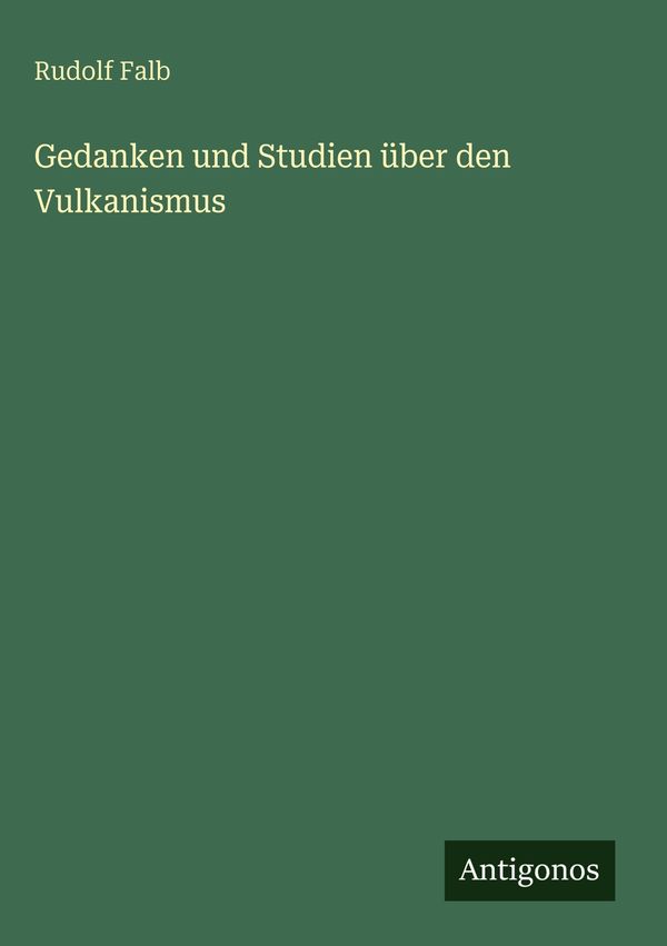 Gedanken und Studien über den Vulkanismus - Rudolf Falb (Buch)