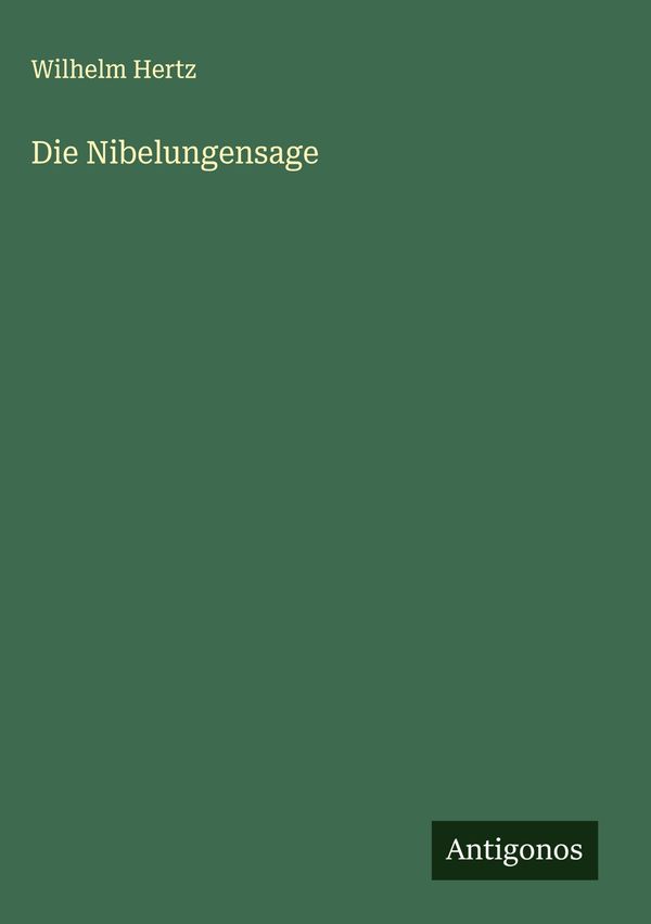 Die Nibelungensage - Wilhelm Hertz (Buch)