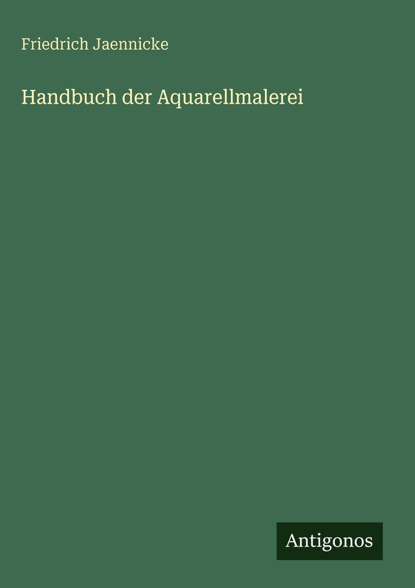 Handbuch der Aquarellmalerei - Friedrich Jaennicke (Buch)