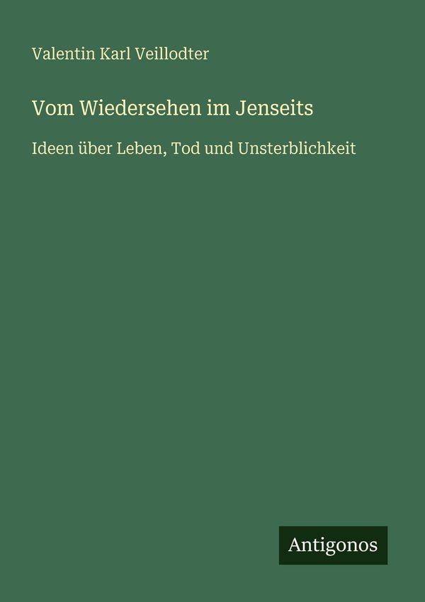 Vom Wiedersehen im Jenseits - Valentin Karl Veillodter (Buch)