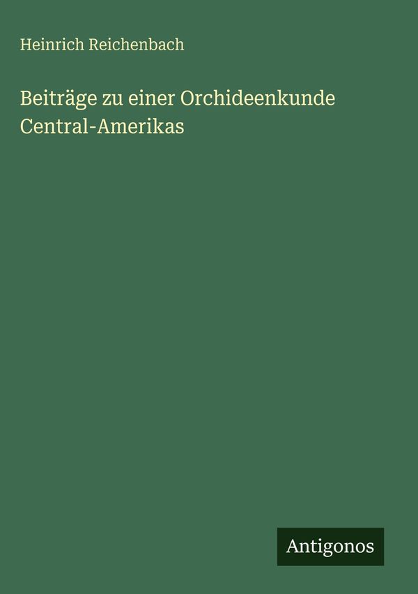 Beiträge zu einer Orchideenkunde Central-Amerikas (Buch)