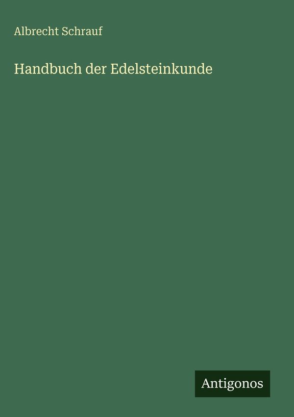 Handbuch der Edelsteinkunde - Albrecht Schrauf (Buch)