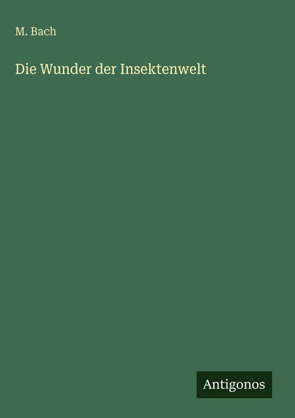 Die Wunder der Insektenwelt - M. Bach (Buch)