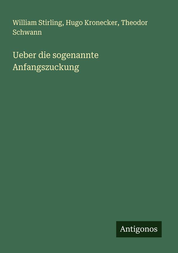 Ueber die sogenannte Anfangszuckung - William Stirling (Buch)