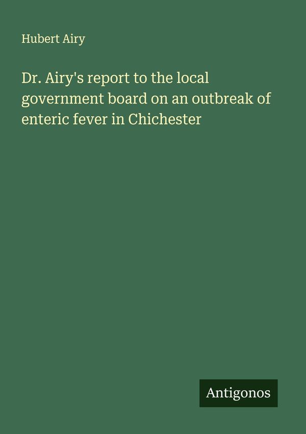 Dr. Airys report to the local government board on an outbreak of e...