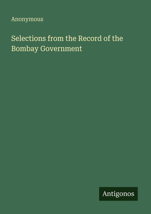 Selections from the Record of the Bombay Government - Anonymous (Buch)