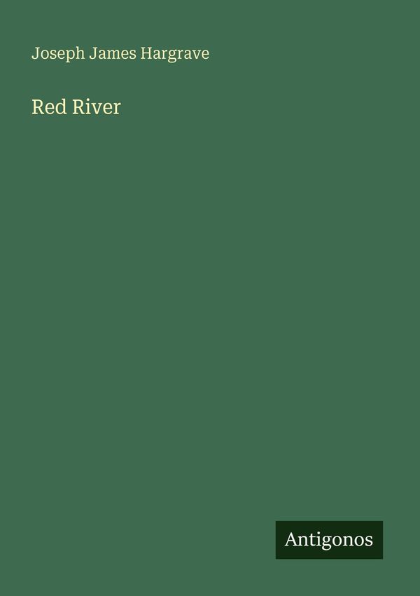 Red River - Joseph James Hargrave (Buch)