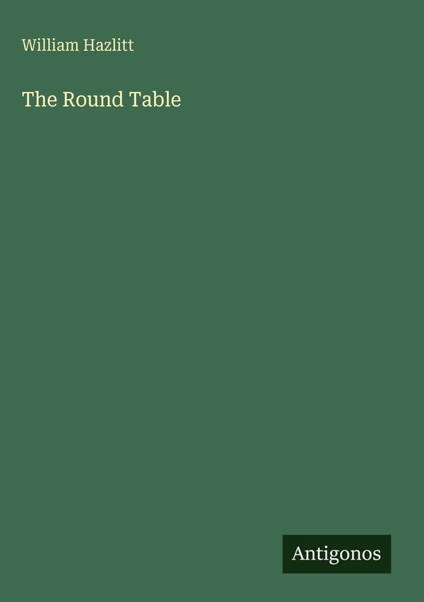 The Round Table - William Hazlitt (Buch)