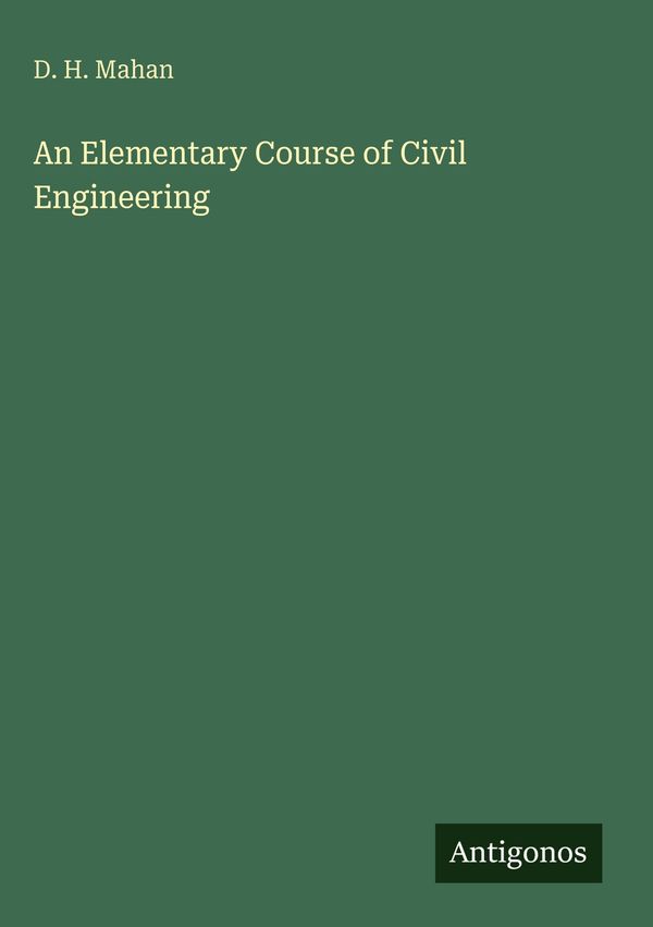 An Elementary Course of Civil Engineering - D. H. Mahan (Buch)