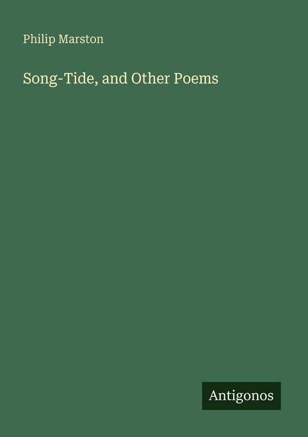 Song-Tide, and Other Poems - Philip Marston (Buch)