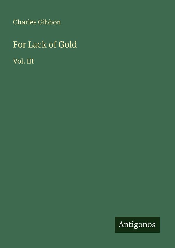 For Lack of Gold - Charles Gibbon (Buch)