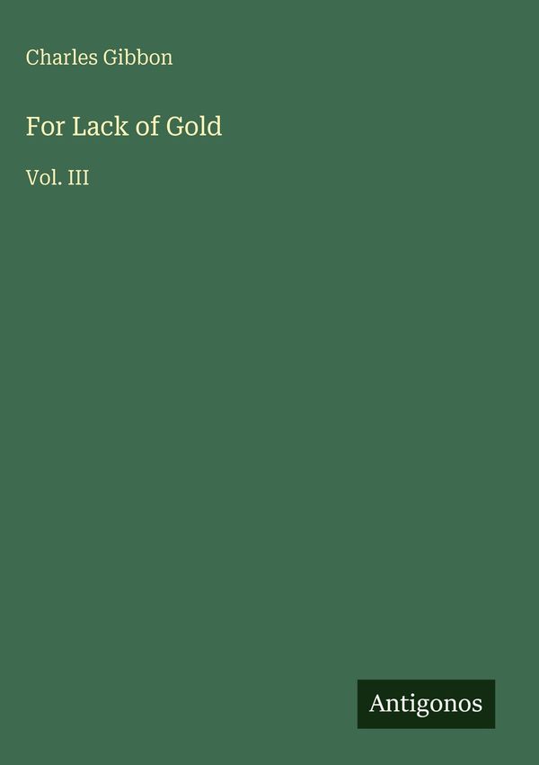For Lack of Gold - Charles Gibbon (Buch)