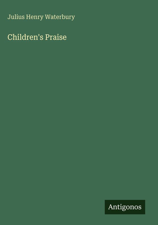 Childrens Praise - Julius Henry Waterbury (Buch)