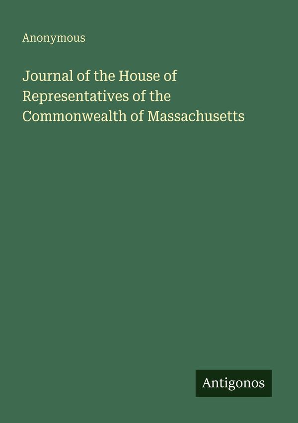 Journal of the House of Representatives of the Commonwealth of Mass...