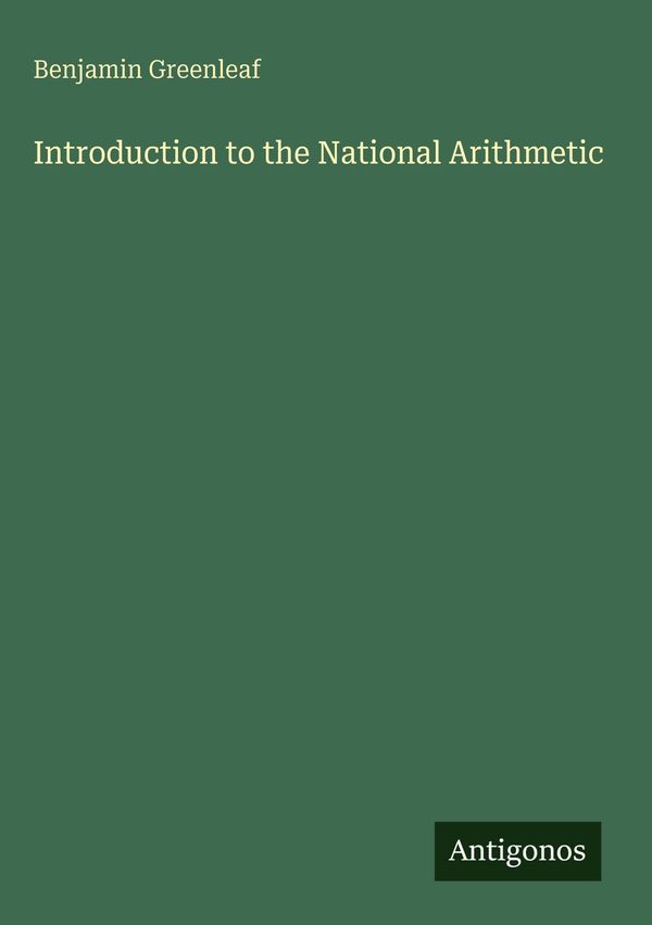 Introduction to the National Arithmetic - Benjamin Greenleaf (Buch)