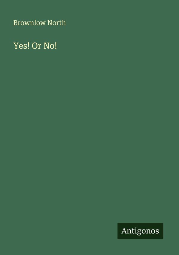 Yes! Or No! - Brownlow North (Buch)