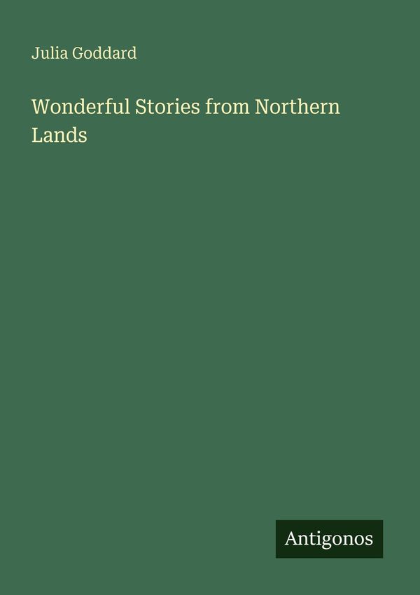 Wonderful Stories from Northern Lands - Julia Goddard (Buch)
